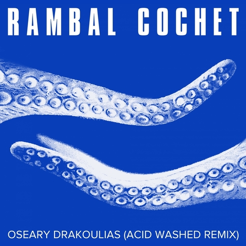 Rambal Cochet - Oseary Drakoulias (Acid Washed Remix) [800336]